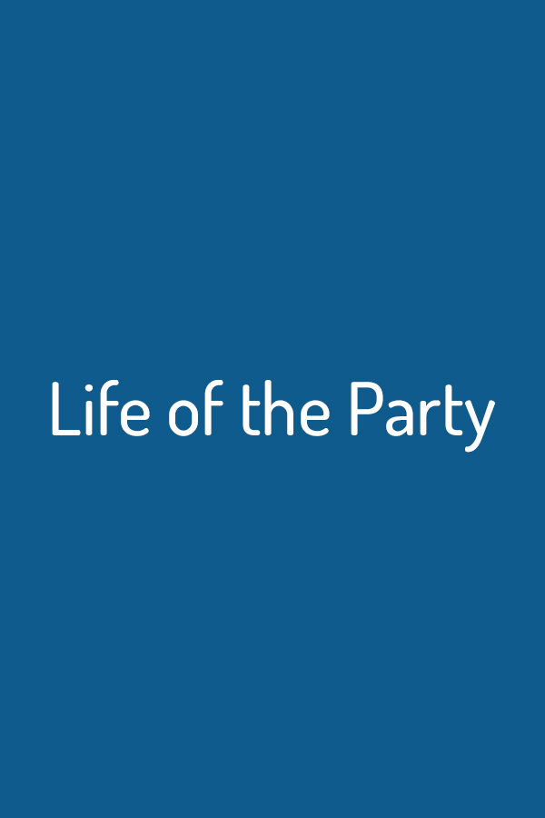 Life of the Party Life of the Party