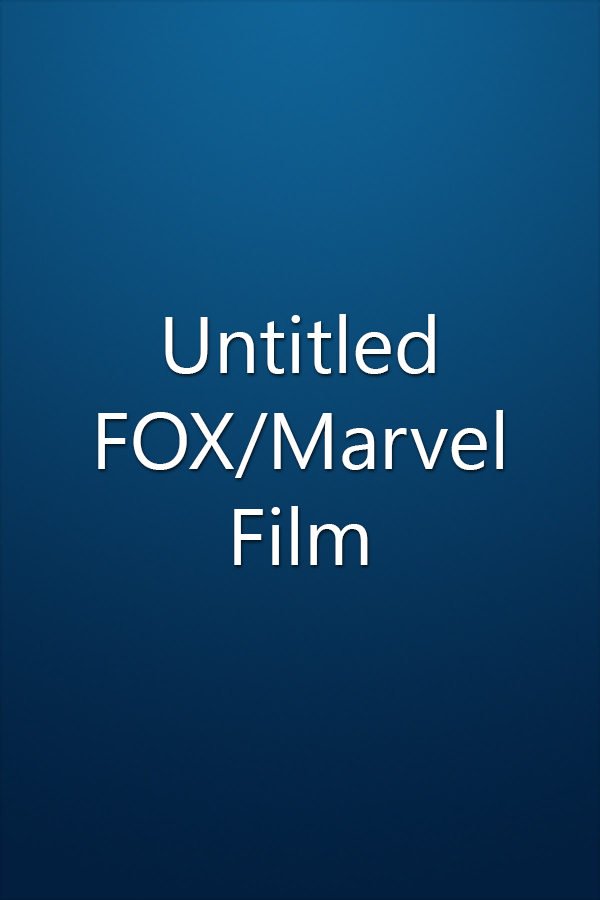 Untitled FOX/Marvel Film Untitled FOX/Marvel Film