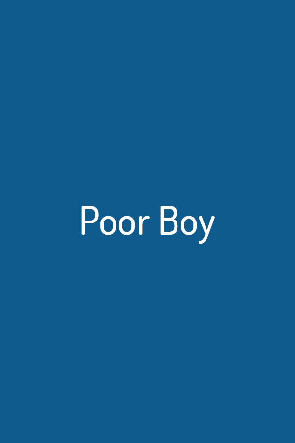 Poor Boy Poor Boy