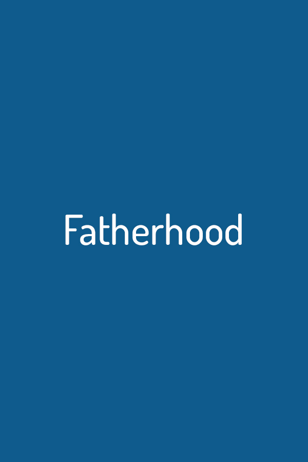 Fatherhood Fatherhood