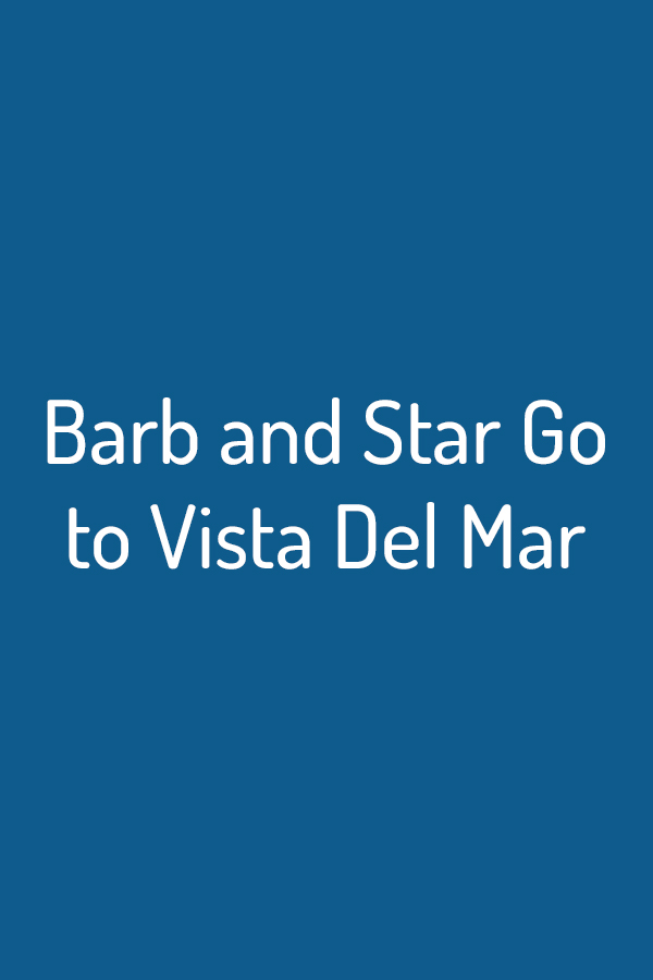 Barb and Star Go to Vista Del Mar Barb and Star Go to Vista Del Mar