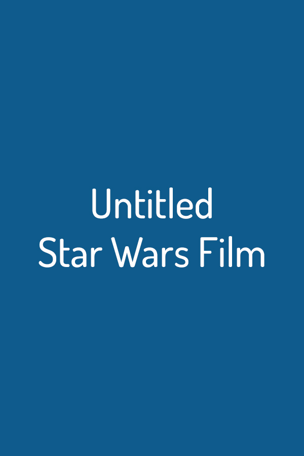 Untitled Star Wars Film Untitled Star Wars Film