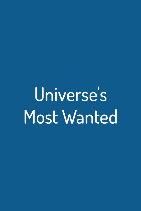 Universe's Most Wanted Universe's Most Wanted