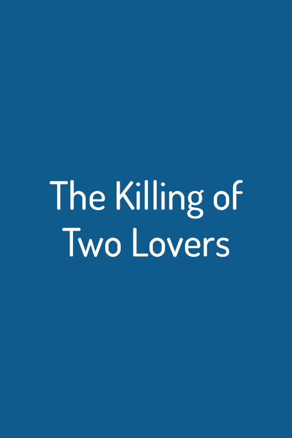 The Killing of Two Lovers The Killing of Two Lovers