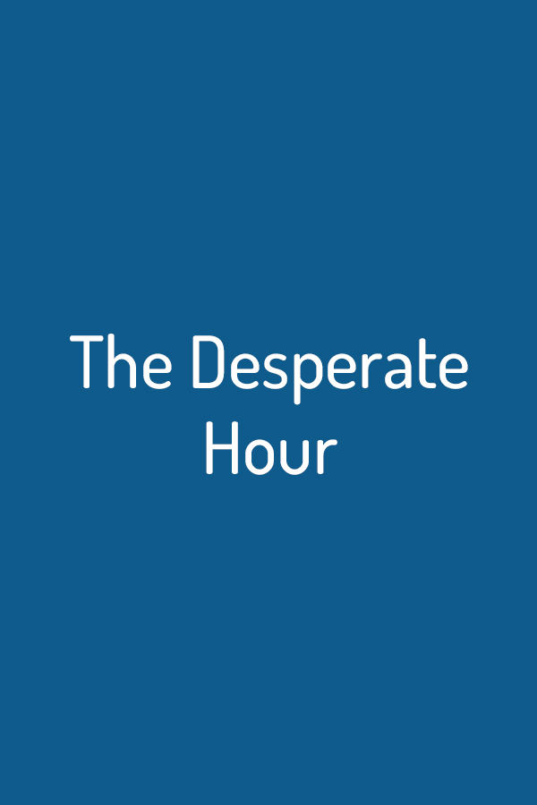 The Desperate Hour The Desperate Hour